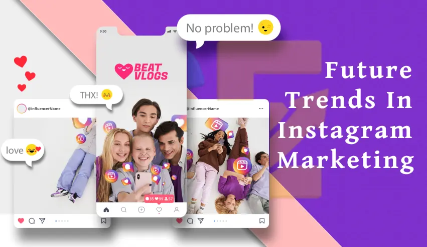 Future Trends In Instagram Marketing
