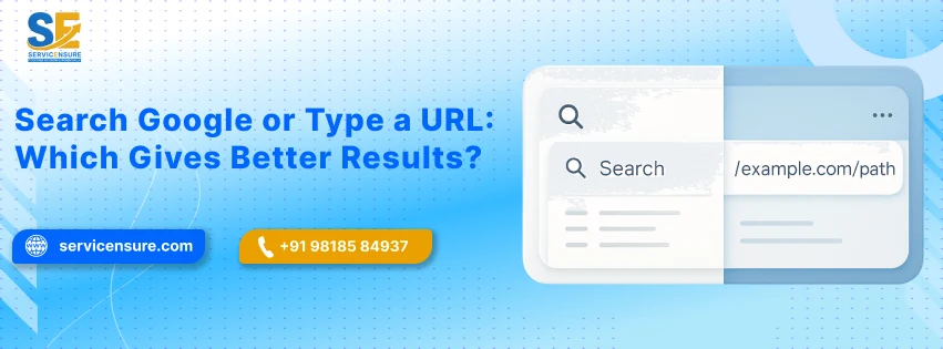 Search Google or Type a URL: When to Use Each for Best Results