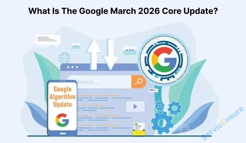 What Is The Google March 2026 Core Update?